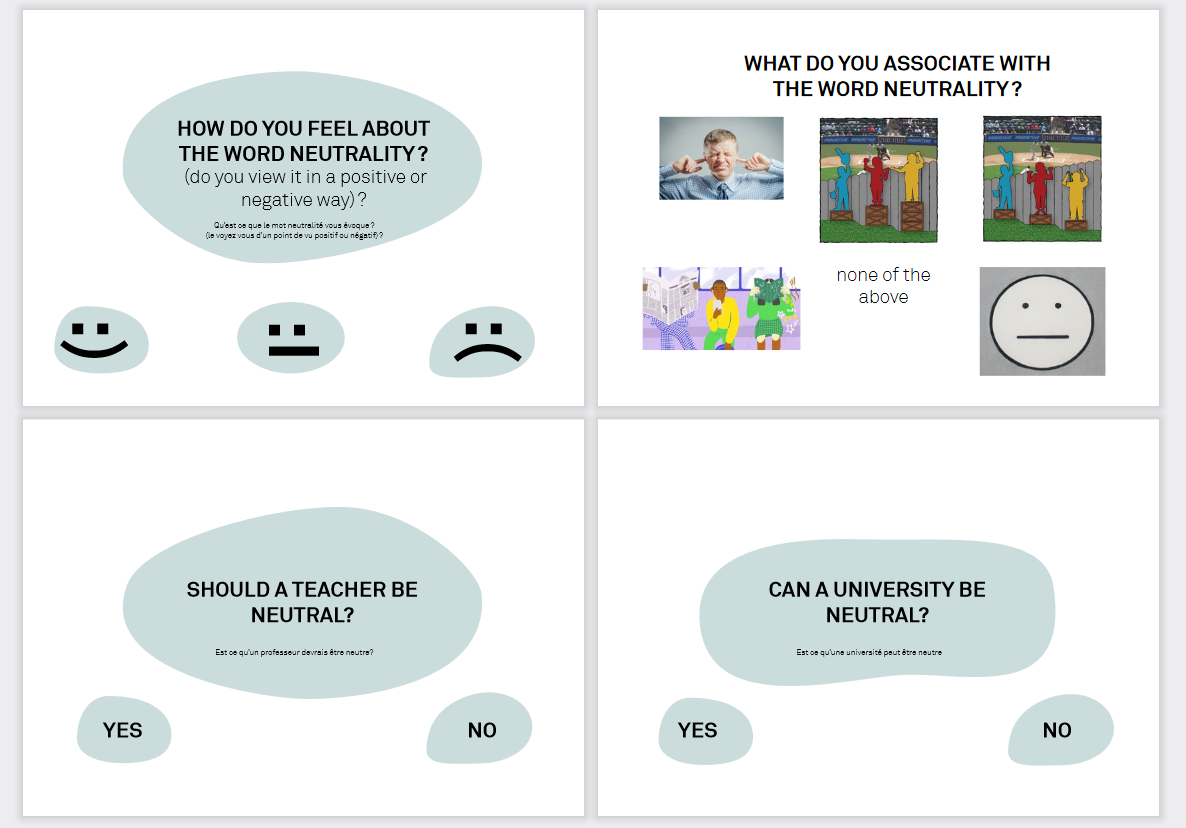 screenshots of these questions: 1)  How do you feel about the word neutrality (Do you view it in a positive or negative way?) — 2) what do you associate with neutrality? (different images) — 3) should a teacher be neutral? — 4) can a university be neutral?